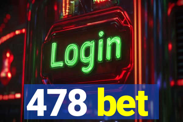 478 bet